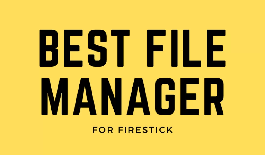 6 Best File Managers for Firestick