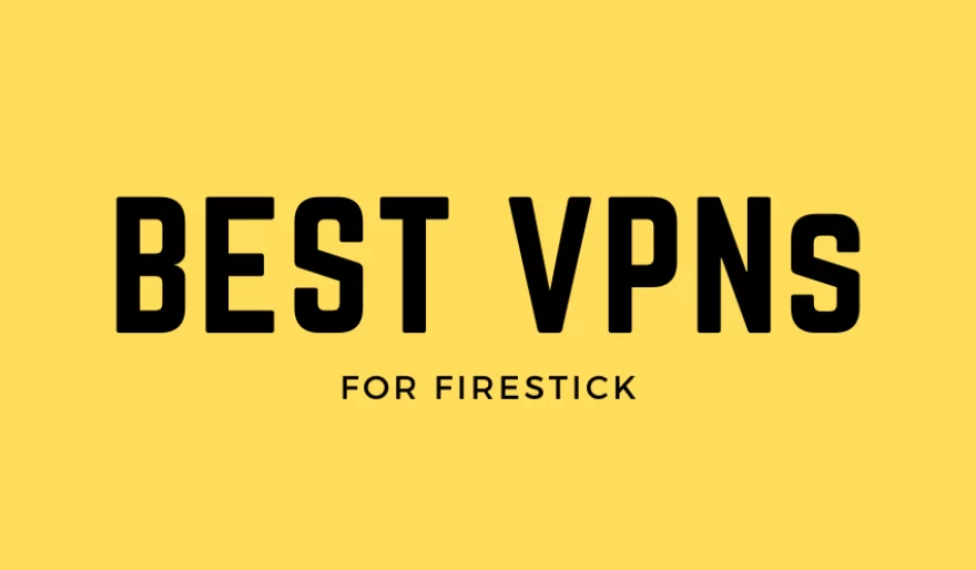 9 Best VPNs for Firestick in 2024